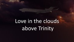 Love in the Clouds above Trinity - V1.2